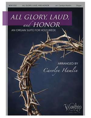 All Glory, Laud and Honor (an Organ Suite for Holy Week) de Carolyn Hamlin