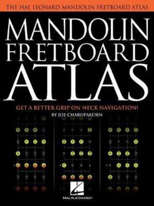 Mandolin Fretboard Atlas: Get a Better Grip on Neck Navigation de Joe Charupakorn