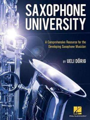 Saxophone University: A Comprehensive Resource for the Developing Saxophone Musician de Ueli Dorig