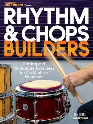 Bachman, B: BACHMAN BILL RHYTHM & CHOPS BUILDERS DRUMS BOOK