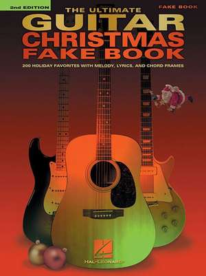 The Ultimate Guitar Christmas Fake Book: 200 Holiday Favorites de Hal Leonard Corp