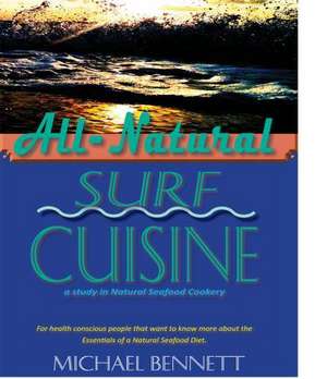 All-Natural Surf Cuisine de Michael Bennett