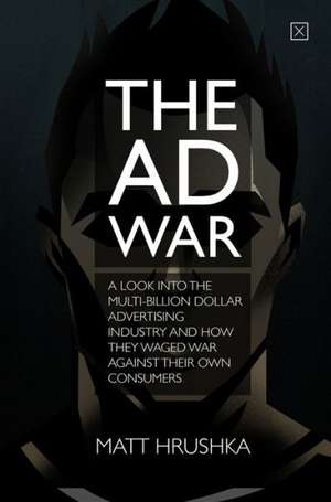 The Ad War de Matt Hrushka