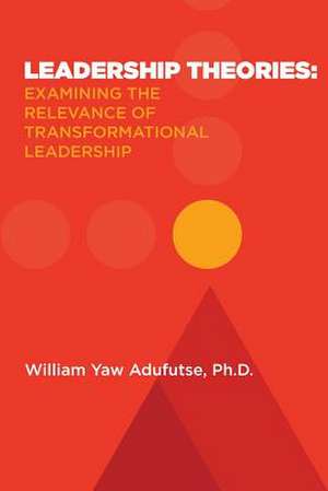 Leadership Theories de Ph. D. William Yaw Adufutse