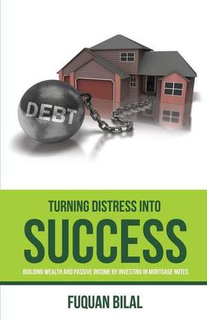 TURNING DISTRESS INTO SUCCESS de Fuquan Bilal