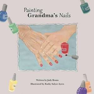 Painting Grandma's Nails de Judy Bruns