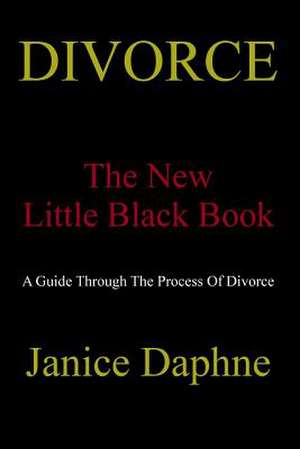 Divorce the New Little Black Book de Janice Daphne