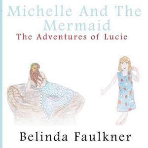 Michelle and the Mermaid de Belinda Faulkner