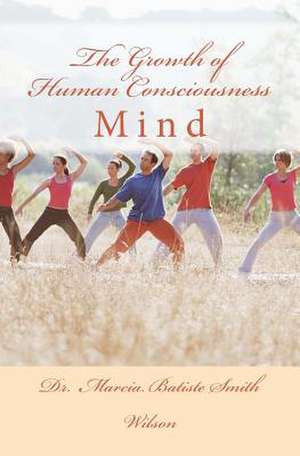 The Growth of Human Consciousness de Wilson, Marcia Batiste Smith