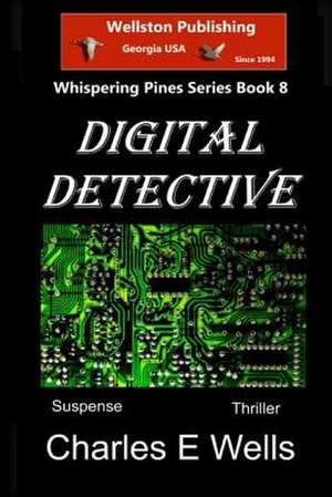 Digital Detective (Whispering Pines Book 8) de Charles E. Wells