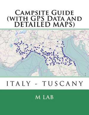 Campsite Guide Italy - Tuscany (with GPS Data and Detailed Maps) de M. Lab