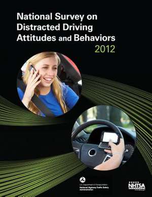 National Survey on Distracted Driving Attitudes and Behaviors -- 2012 de Paul Schroeder