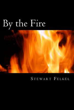 By the Fire de Stewart Felkel