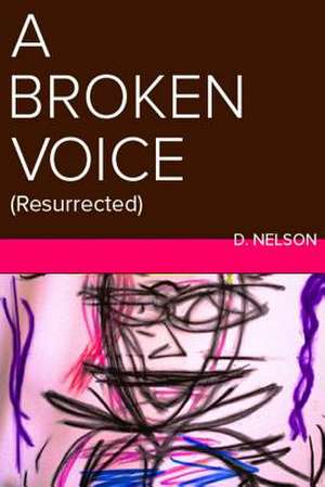 A Broken Voice de D. Nelson