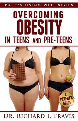 Overcoming Obesity in Teens and Pre-Teens de Dr Richard L. Travis