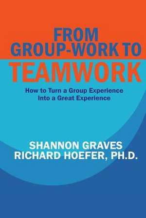 From Group-Work to Teamwork de Shannon Graves