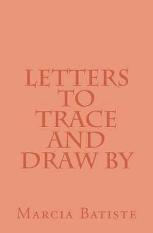 Letters to Trace and Draw by de Wilson, Marcia Batiste Smith