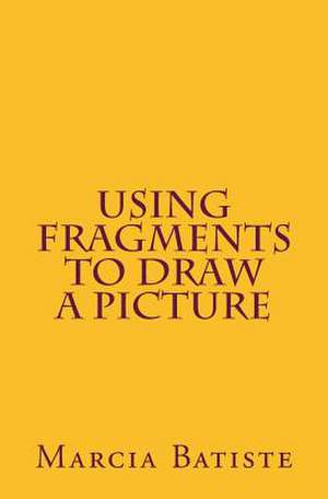 Using Fragments to Draw a Picture de Wilson, Marcia Batiste Smith