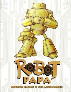 Robot Papa de Kel E. Louderback Jr