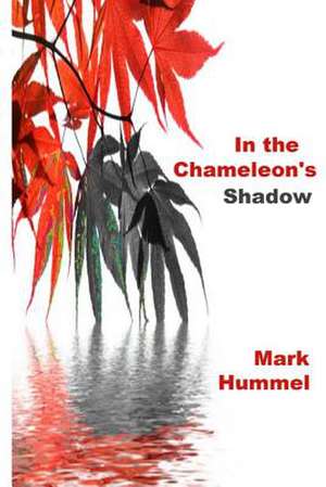 In the Chameleon's Shadow de Mark Hummel