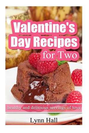 Valentine's Day Recipes for Two de Lynn Hall