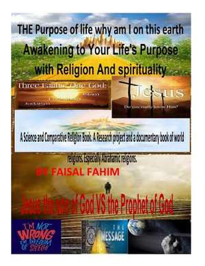 The Purpose of Life Why Am I on This Earth Awakening to Your Life's Purpose with Religion and Spirituality de MR Faisal Fahim