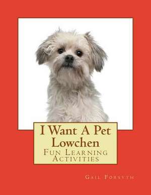 I Want a Pet Lowchen de Gail Forsyth