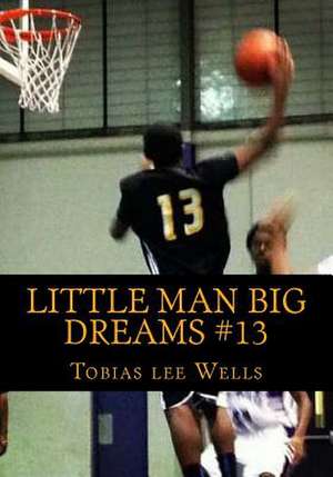 Little Man Big Dreams #13 de Tobias Lee Wells