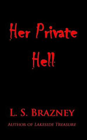 Her Private Hell de Ls Brazney