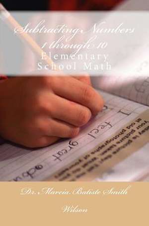 Subtracting Numbers 1 Through 10 de Wilson, Marcia Batiste Smith