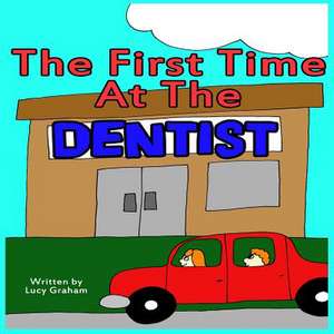 The First Time at the Dentist de Lucy Graham