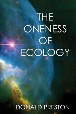 The Oneness of Ecology de Donald Preston