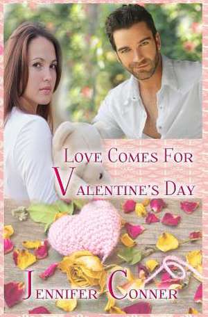 Love Comes for Valentine's Day de Jennifer Conner