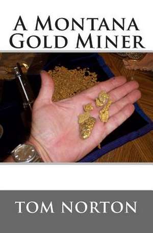 A Montana Gold Miner de Tom Norton