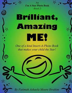 Brilliant, Amazing Me! de Moore Ibrahim, Fatimah Ashaela