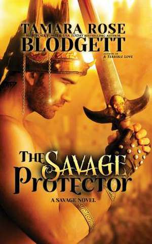 The Savage Protector de Tamara Rose Blodgett