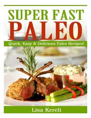 Super Fast Paleo de Lisa Kereli