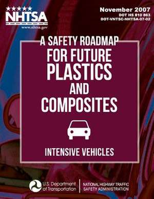 A Safety Roadmap for Future Plastics Andcomposites Intensive Vehicles de Aviva Brecher Ph. D.