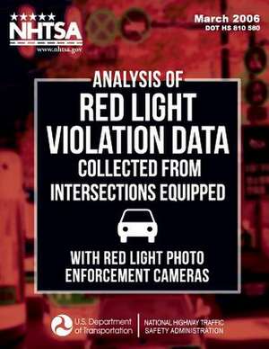 Analysis of Red Light Violation Data Collected from Intersections Equipped with Red Light Photo Enforcement Cameras de C. y. David Yang