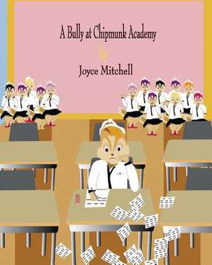 A Bully at Chipmunk Academy de Joyce Mitchell