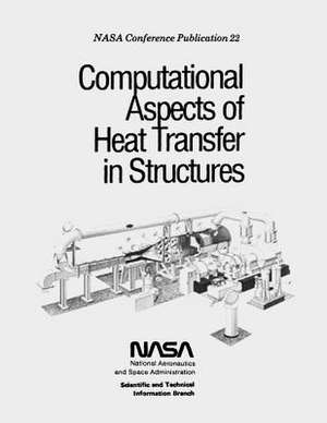 Computational Aspects of Heat Transfer in Structures de National Aeronautics and Administration