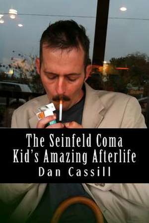 The Seinfeld Coma Kid's Amazing Afterlife de Dan Cassill