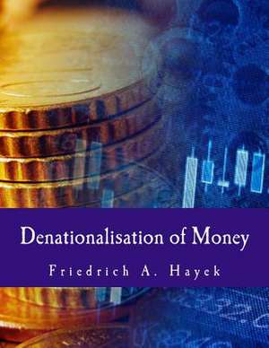 Denationalisation of Money de F.A. Hayek