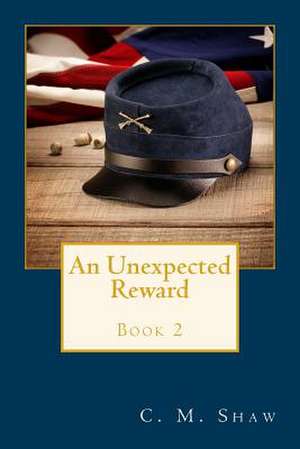 An Unexpected Reward de C. M. Shaw