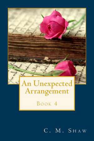 An Unexpected Arrangement de C. M. Shaw