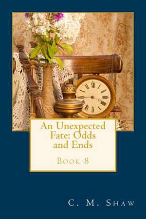 An Unexpected Fate de C. M. Shaw