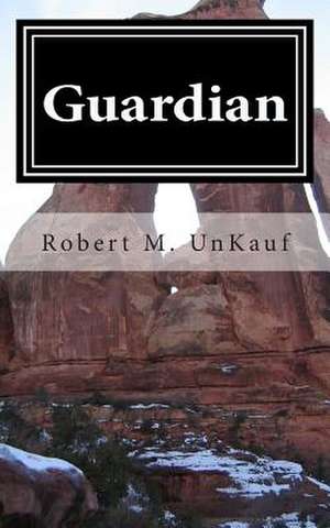 Guardian de Robert M. Unkauf