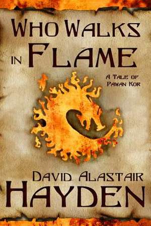 Who Walks in Flame de David Alastair Hayden