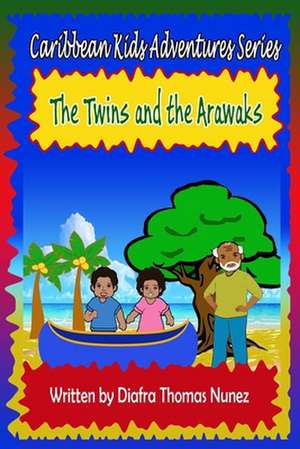 The Twins and the Arawaks de Diafra Thomas Nunez