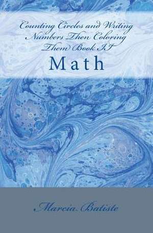 Counting Circles and Writing Numbers Then Coloring Them Book II de Wilson, Marcia Batiste Smith